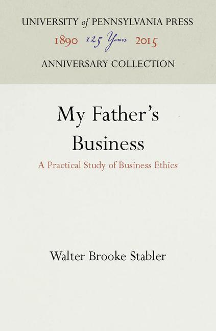 My Father's Business: A Practical Study of Business Ethics (Reprint 2016)