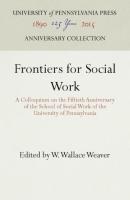 Frontiers for Social Work: A Colloquium on the Fiftieth Anniversary of the School of Social Work of 