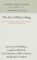 Art of Playwriting: Lectures Delivered at the University of Pennsylvania on the Mask and Wig Foundat