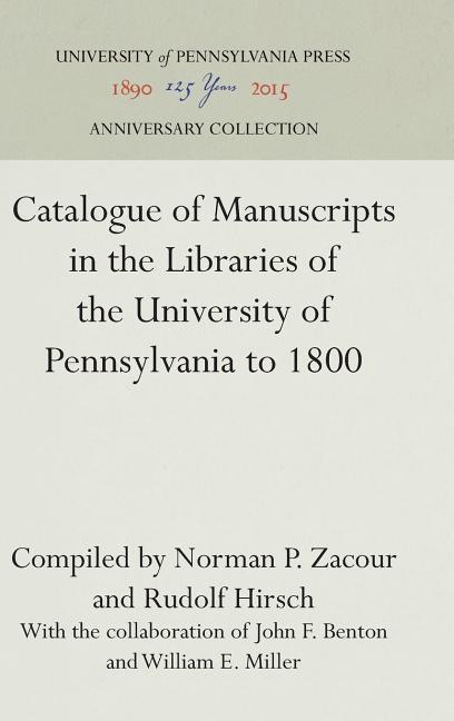 Catalogue of Manuscripts in the Libraries of the University of Pennsylvania to 1800 (Reprint 2016)
