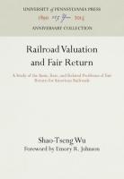 Railroad Valuation and Fair Return: A Study of the Basis, Rate, and Related Problems of Fair Return 