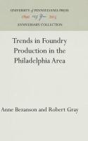 Trends in Foundry Production in the Philadelphia Area (Reprint 2016)
