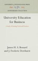 University Education for Business: A Study of Existing Needs and Practices (Reprint 2016)