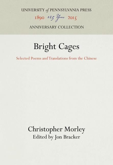Bright Cages: Selected Poems and Translations from the Chinese
