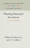 Planning Municipal Investment: A Case Study of Philadelphia (Reprint 2016)