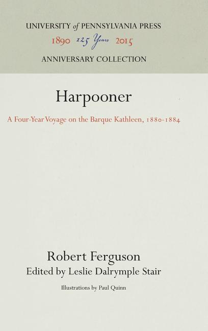 Harpooner: A Four-Year Voyage on the Barque Kathleen, 188-1884 (Reprint 2016)