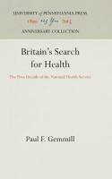 Britain's Search for Health: The First Decade of the National Health Service (Reprint 2016)