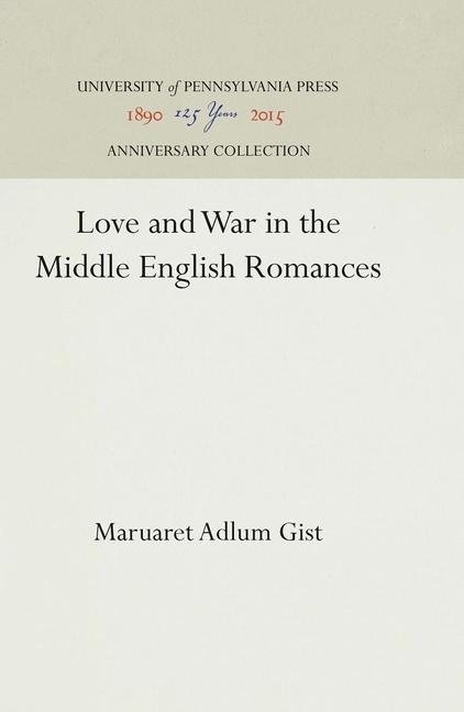 Love and War in the Middle English Romances (Reprint 2016)