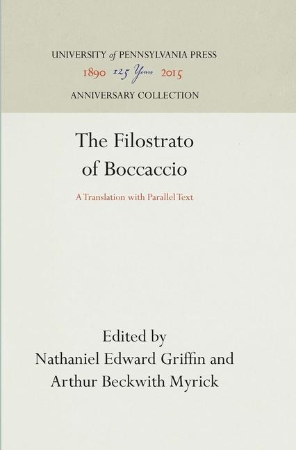 Filostrato of Boccaccio: A Translation with Parallel Text (Reprint 2016)