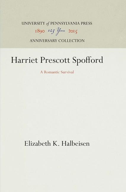 Harriet Prescott Spofford: A Romantic Survival (Reprint 2016)