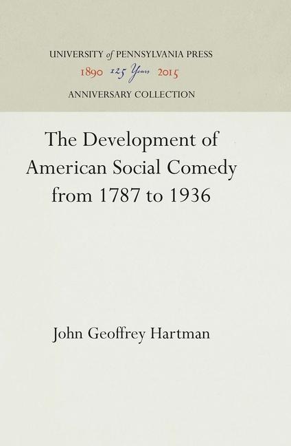 Development of American Social Comedy from 1787 to 1936 (Reprint 2016)