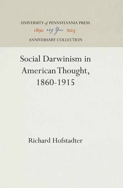 Social Darwinism in American Thought, 1860-1915 (Reprint 2016)