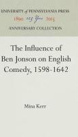 Influence of Ben Jonson on English Comedy, 1598-1642 (Reprint 2016)