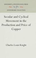 Secular and Cyclical Movement in the Production and Price of Copper (Reprint 2016)