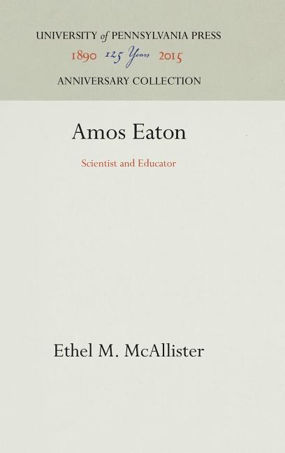 Amos Eaton: Scientist and Educator (Reprint 2016)