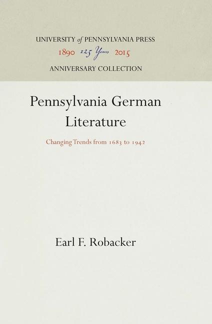 Pennsylvania German Literature: Changing Trends from 1683 to 1942 (Reprint 2016)