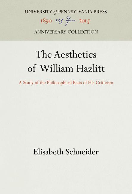 Aesthetics of William Hazlitt: A Study of the Philosophical Basis of His Criticism