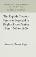 English Country Squire as Depicted in English Prose Fiction from 1740 to 1800 (Reprint 2016)