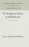 Religious Motive in Philanthropy: Studies in Biography (Reprint 2016)