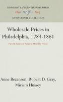 Wholesale Prices in Philadelphia, 1784-1861: Part II: Series of Relative Monthly Prices (Reprint 201
