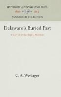 Delaware's Buried Past: A Story of Archaeological Adventure (Reprint 2016)
