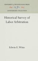 Historical Survey of Labor Arbitration (Reprint 2016)
