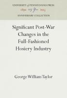 Significant Post-War Changes in the Full-Fashioned Hosiery Industry (Reprint 2016)