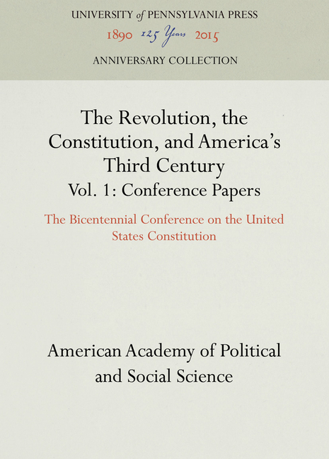 Revolution, the Constitution, and America's Third Century, Vols. 1-2: The Bicentennial Conference on
