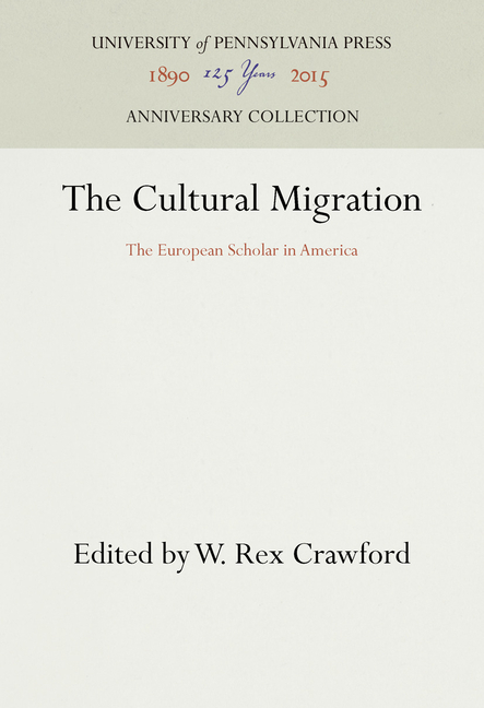 Cultural Migration: The European Scholar in America