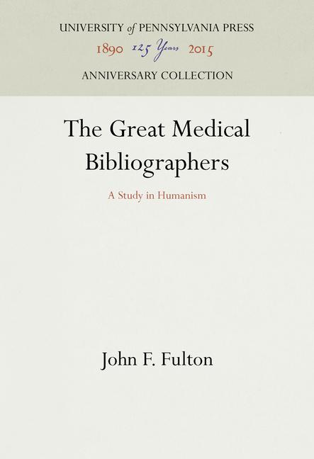 Great Medical Bibliographers: A Study in Humanism