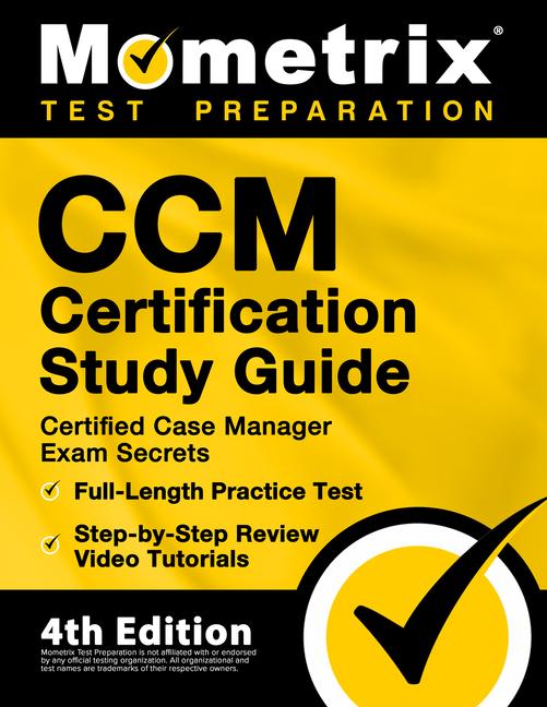 CCM Certification Study Guide - Certified Case Manager Exam Secrets, Full-Length Practice Test, Step