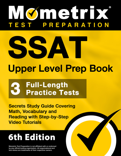 SSAT Upper Level Prep Book - 3 Full-Length Practice Tests, Secrets Study Guide Covering Math, Vocabu