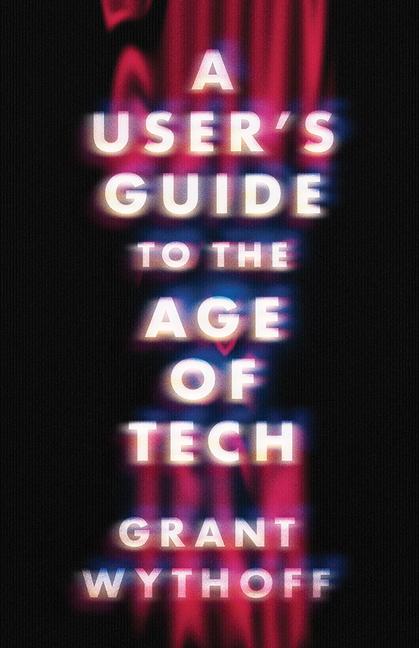 User's Guide to the Age of Tech