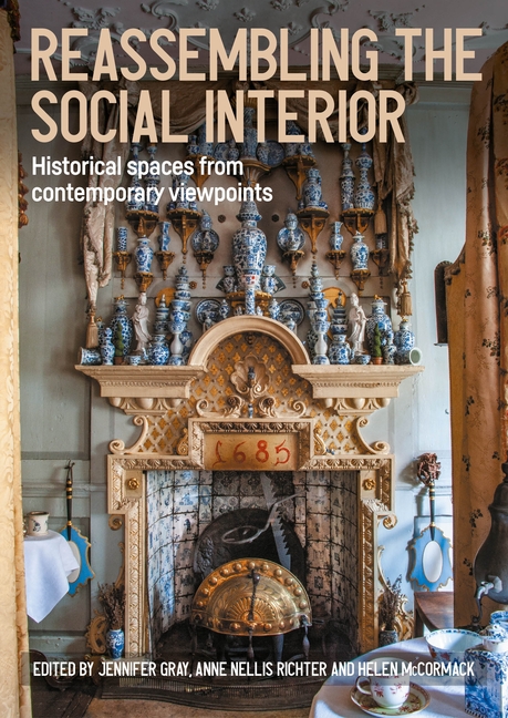 Reassembling the Social Interior: Historical Spaces from Contemporary Viewpoints