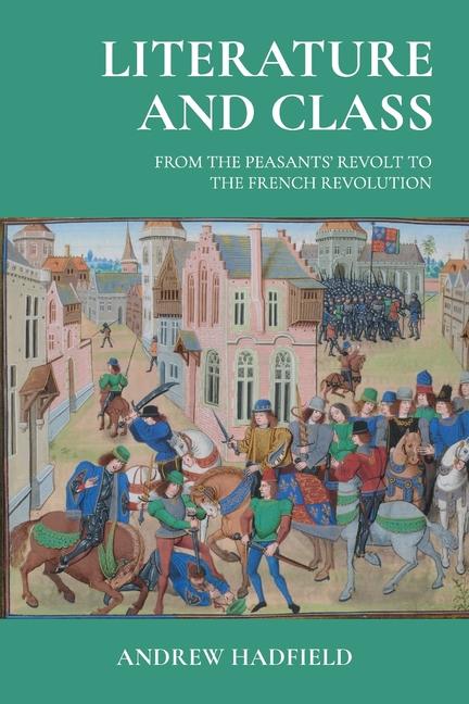 Literature and Class: From the Peasants' Revolt to the French Revolution