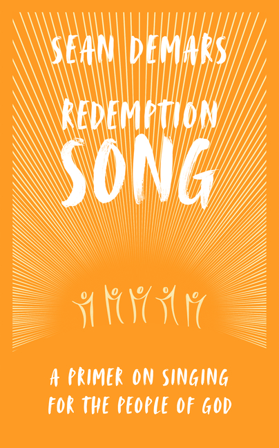 Redemption Song: A Primer on Singing for the People of God
