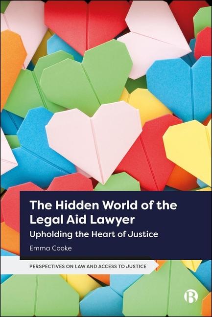 Hidden World of the Legal Aid Lawyer: Upholding the Heart of Justice