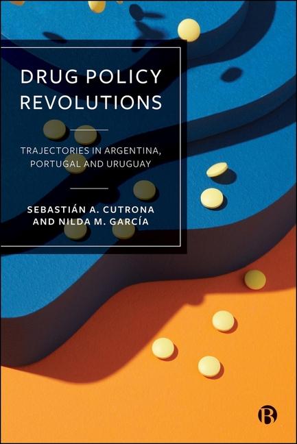 Drug Policy Revolutions: Trajectories in Argentina, Portugal, and Uruguay