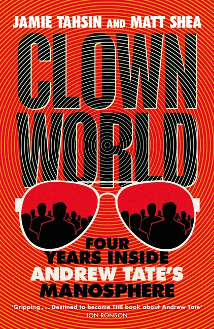 Clown World: Four Years Inside Andrew Tate's Manosphere