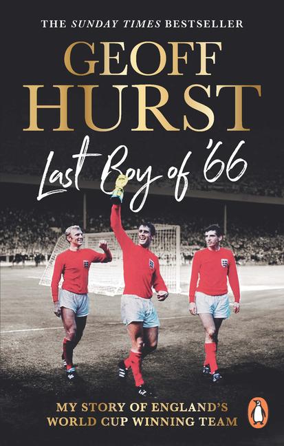 Last Boy of #66: My Story of England#s World Cup Winning Team