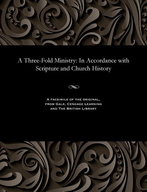 Three-Fold Ministry: In Accordance with Scripture and Church History