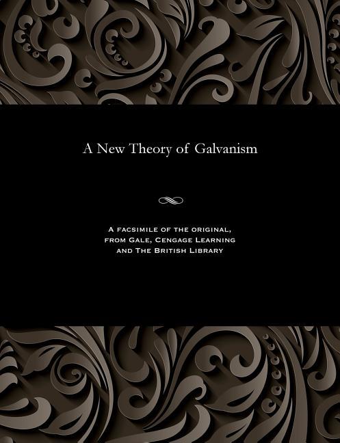 New Theory of Galvanism