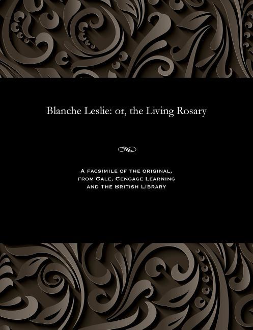 Blanche Leslie: Or, the Living Rosary