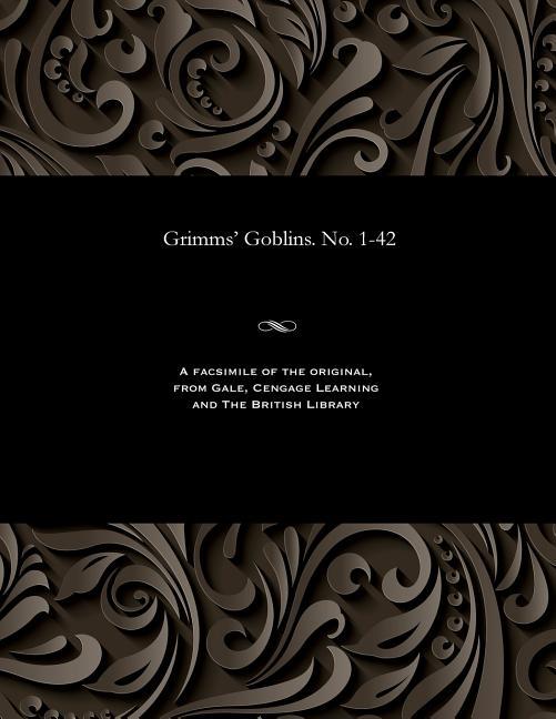 Grimms' Goblins. No. 1-42