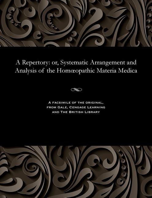 Repertory: Or, Systematic Arrangement and Analysis of the Homoeopathic Materia Medica