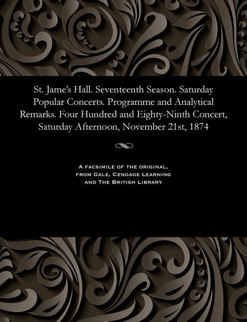 St. Jame's Hall. Seventeenth Season. Saturday Popular Concerts. Programme and Analytical Remarks. Fo