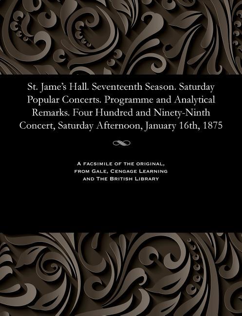 St. Jame's Hall. Seventeenth Season. Saturday Popular Concerts. Programme and Analytical Remarks. Fo