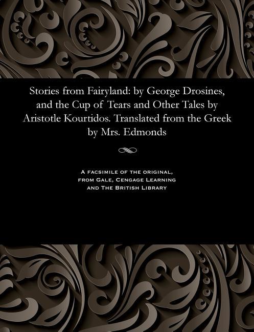 Stories from Fairyland: By George Drosines, and the Cup of Tears and Other Tales by Aristotle Kourti