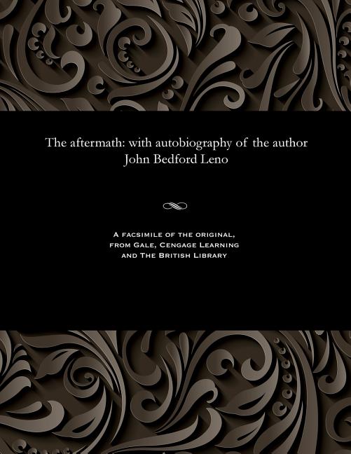 Aftermath: With Autobiography of the Author John Bedford Leno
