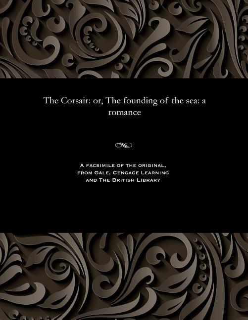 Corsair: Or, the Founding of the Sea: A Romance